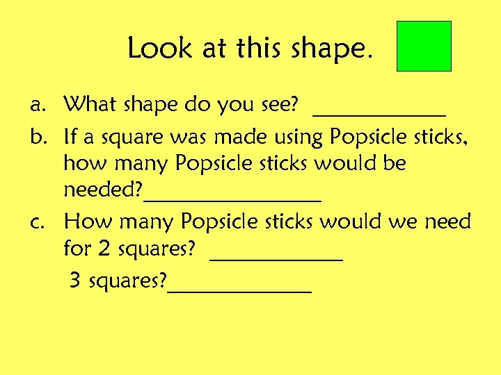 Look at this shape. a. What shape do you see? ______ b. If a