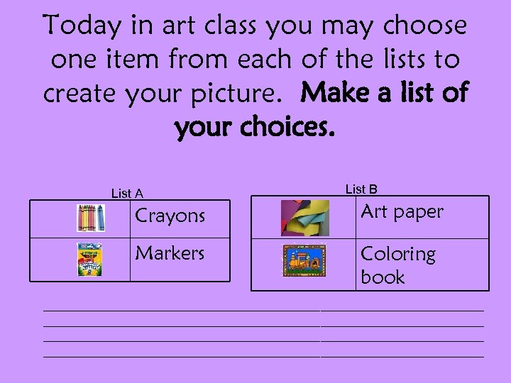Today in art class you may choose one item from each of the lists