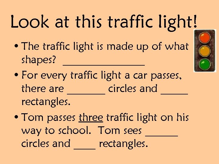 Look at this traffic light! • The traffic light is made up of what