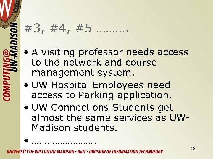 #3, #4, #5 ………. • A visiting professor needs access to the network and