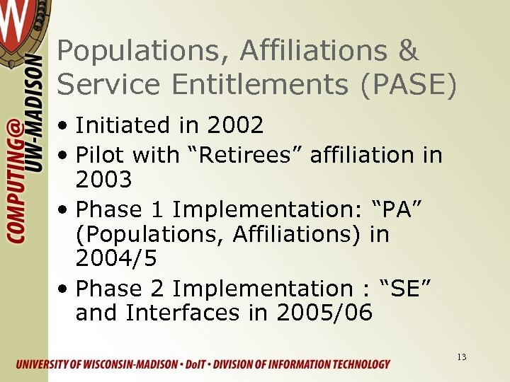 Populations, Affiliations & Service Entitlements (PASE) • Initiated in 2002 • Pilot with “Retirees”