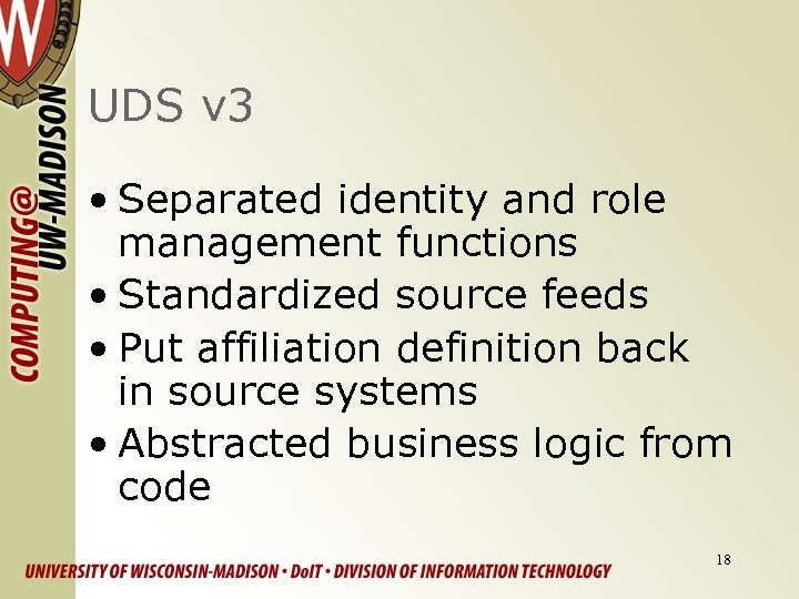 UDS v 3 • Separated identity and role management functions • Standardized source feeds