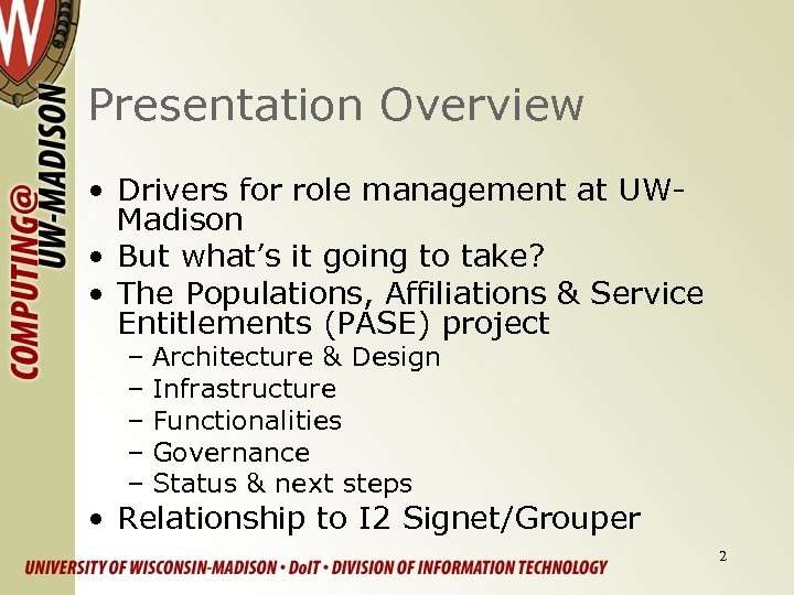 Presentation Overview • Drivers for role management at UWMadison • But what’s it going