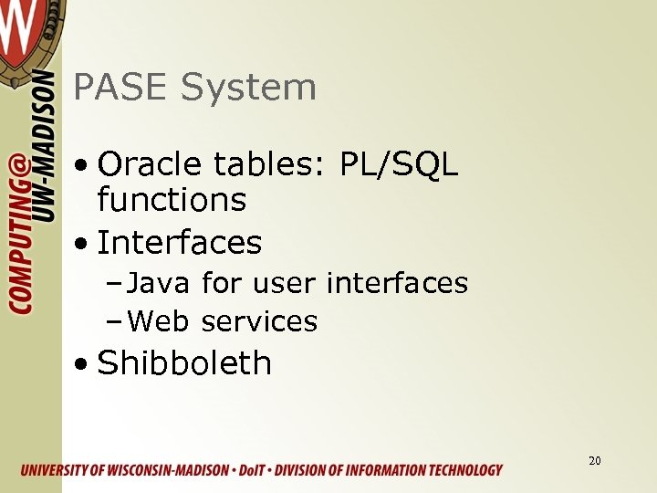 PASE System • Oracle tables: PL/SQL functions • Interfaces – Java for user interfaces