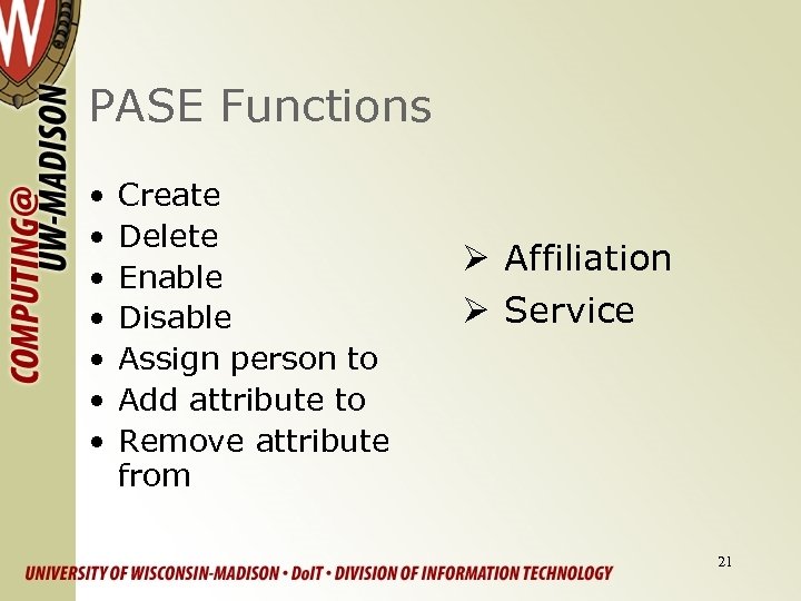 PASE Functions • • Create Delete Enable Disable Assign person to Add attribute to