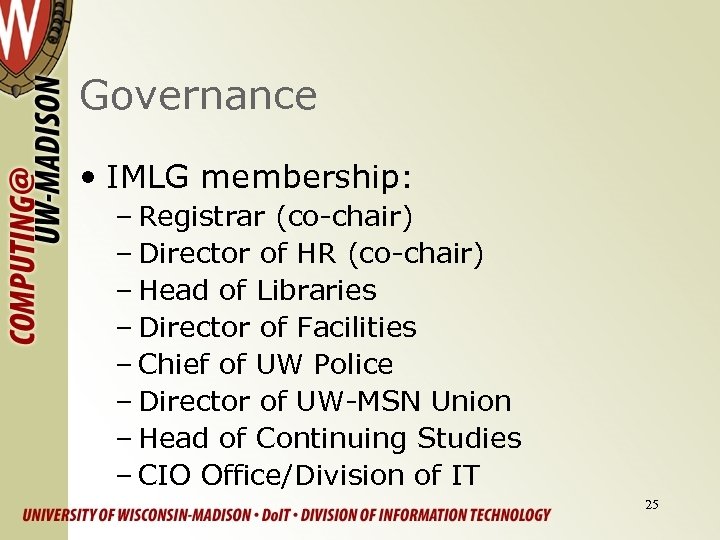 Governance • IMLG membership: – Registrar (co-chair) – Director of HR (co-chair) – Head