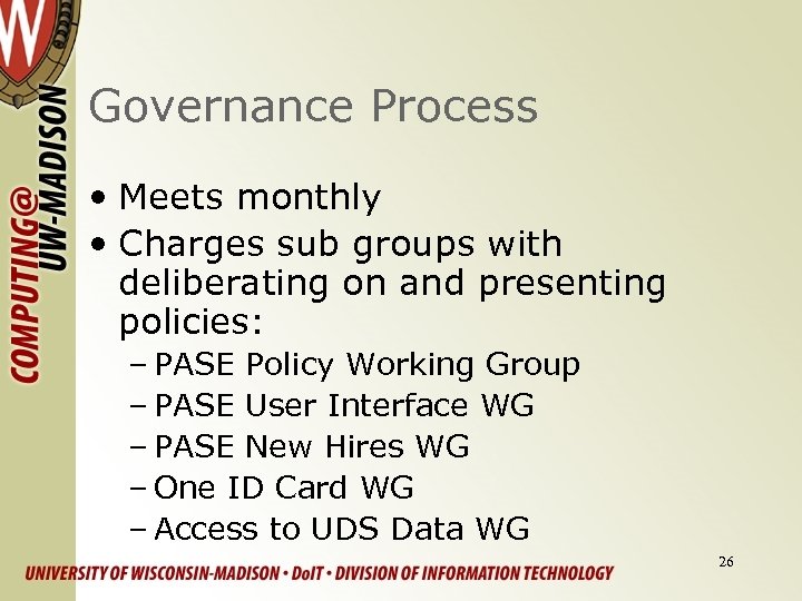 Governance Process • Meets monthly • Charges sub groups with deliberating on and presenting