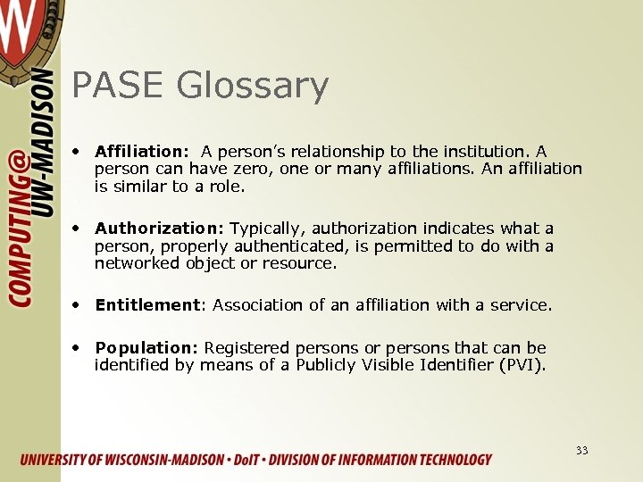 PASE Glossary • Affiliation: A person’s relationship to the institution. A person can have