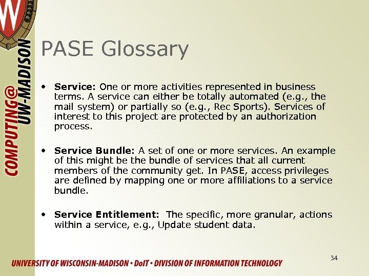 PASE Glossary • Service: One or more activities represented in business terms. A service