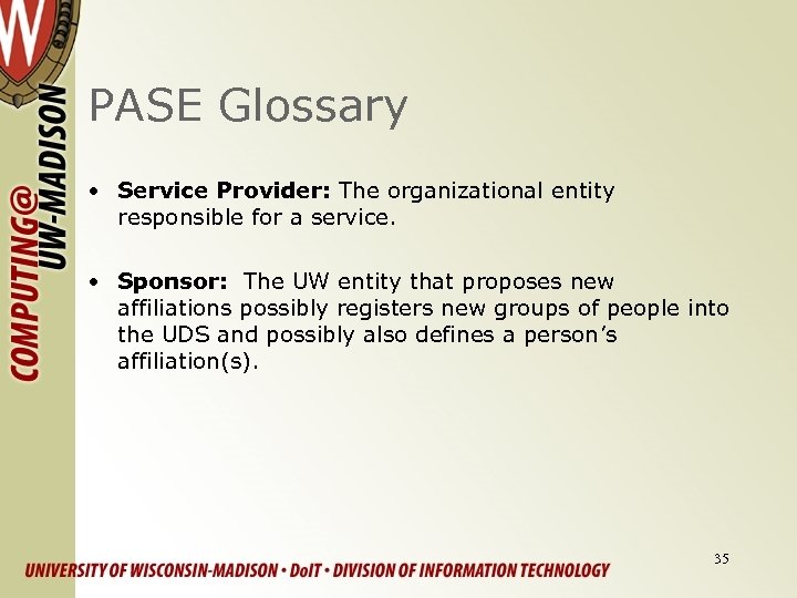 PASE Glossary • Service Provider: The organizational entity responsible for a service. • Sponsor: