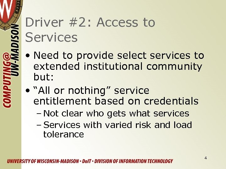 Driver #2: Access to Services • Need to provide select services to extended institutional