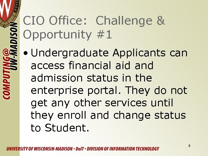 CIO Office: Challenge & Opportunity #1 • Undergraduate Applicants can access financial aid and