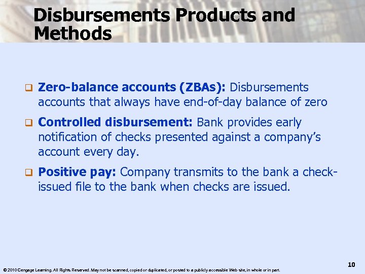 Disbursements Products and Methods q Zero-balance accounts (ZBAs): Disbursements accounts that always have end-of-day