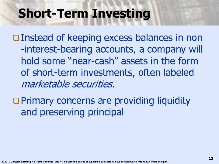 Short-Term Investing q Instead of keeping excess balances in non -interest-bearing accounts, a company