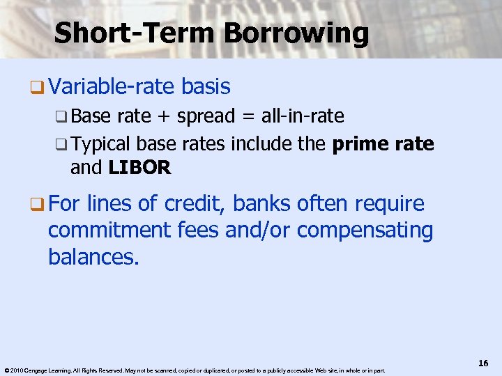 Short-Term Borrowing q Variable-rate basis q Base rate + spread = all-in-rate q Typical