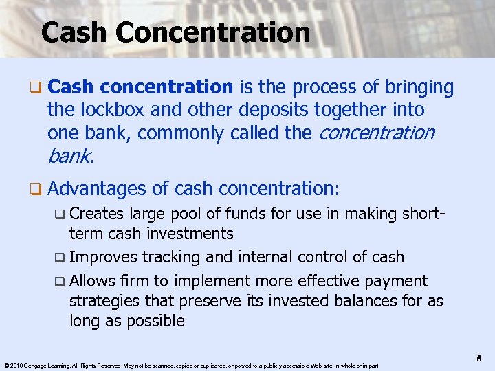 Cash Concentration q Cash concentration is the process of bringing the lockbox and other