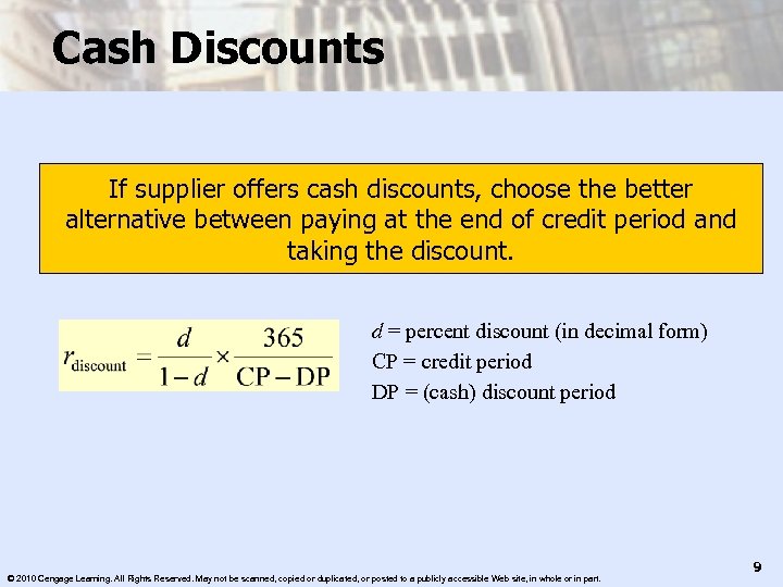 Cash Discounts If supplier offers cash discounts, choose the better alternative between paying at