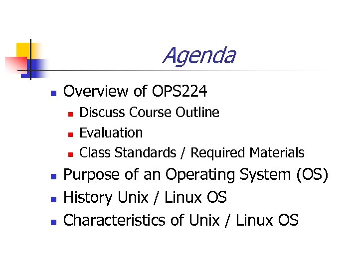 Agenda n Overview of OPS 224 n n n Discuss Course Outline Evaluation Class