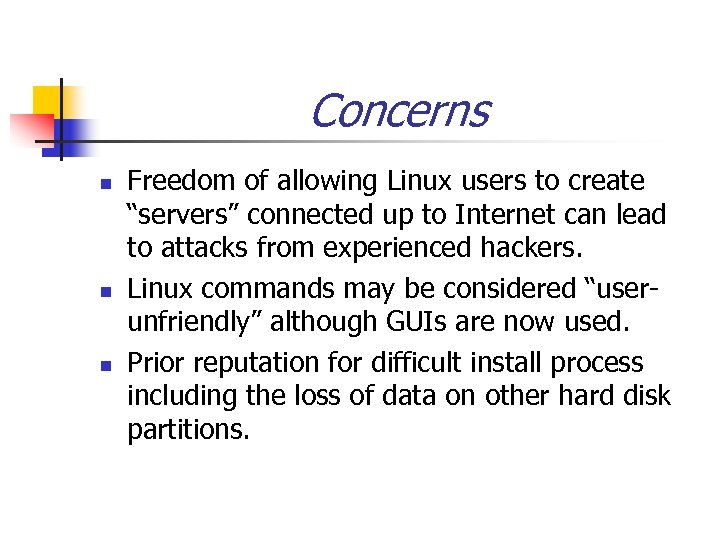 Concerns n n n Freedom of allowing Linux users to create “servers” connected up