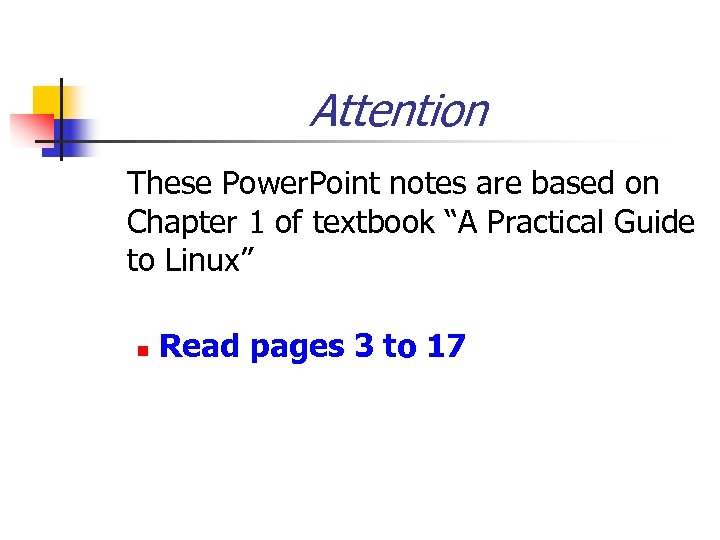 Attention These Power. Point notes are based on Chapter 1 of textbook “A Practical