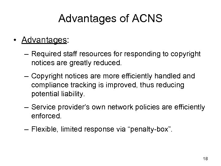 Advantages of ACNS • Advantages: – Required staff resources for responding to copyright notices