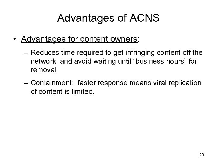 Advantages of ACNS • Advantages for content owners: – Reduces time required to get