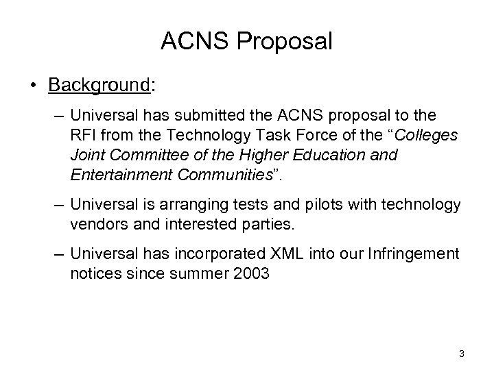 ACNS Proposal • Background: – Universal has submitted the ACNS proposal to the RFI
