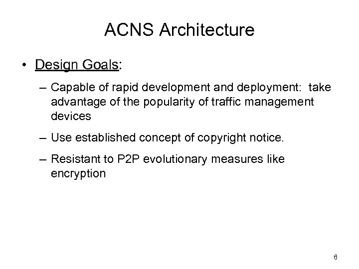 ACNS Architecture • Design Goals: – Capable of rapid development and deployment: take advantage