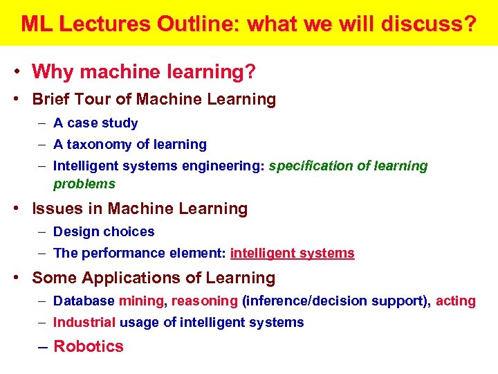 ML Lectures Outline: what we will discuss? • Why machine learning? • Brief Tour