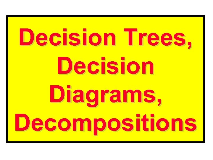 Decision Trees, Decision Diagrams, Decompositions 