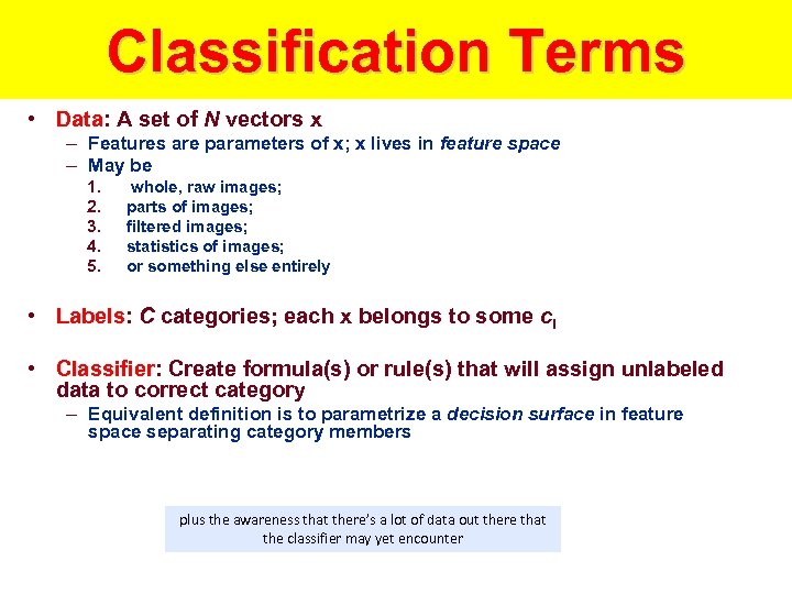 Classification Terms • Data: A set of N vectors x – Features are parameters
