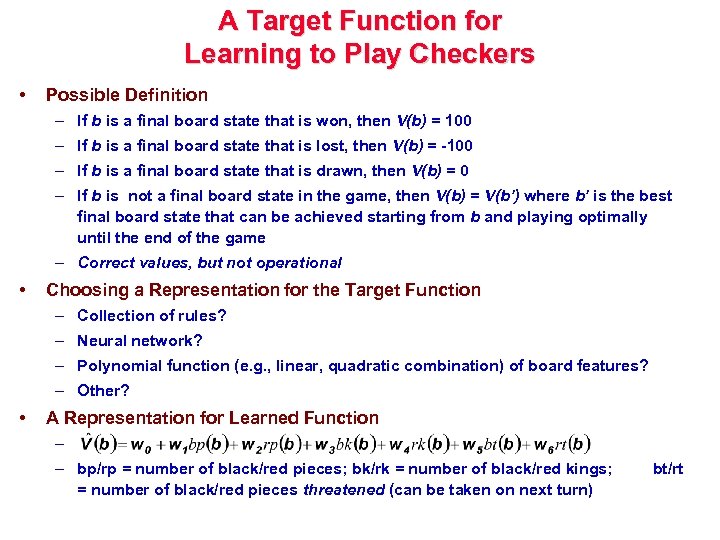 A Target Function for Learning to Play Checkers • Possible Definition – If b