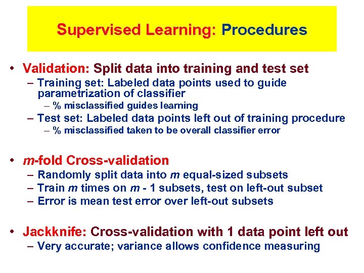 Supervised Learning: Procedures • Validation: Split data into training and test set – Training