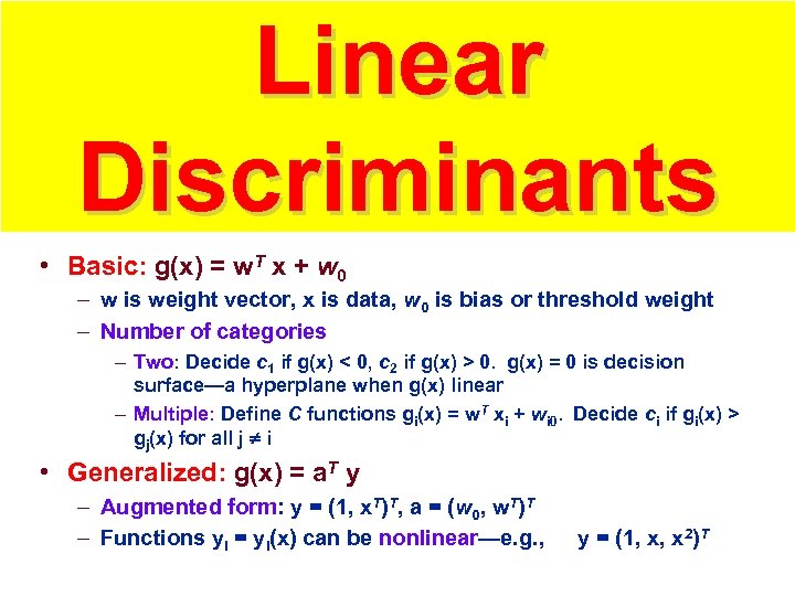 Linear Discriminants • Basic: g(x) = w. T x + w 0 – w