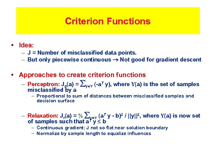 Criterion Functions • Idea: – J = Number of misclassified data points. – But