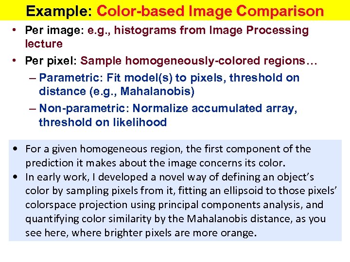 Example: Color-based Image Comparison • Per image: e. g. , histograms from Image Processing