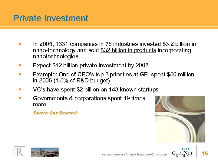 Private Investment § In 2005, 1331 companies in 76 industries invested $3. 2 billion