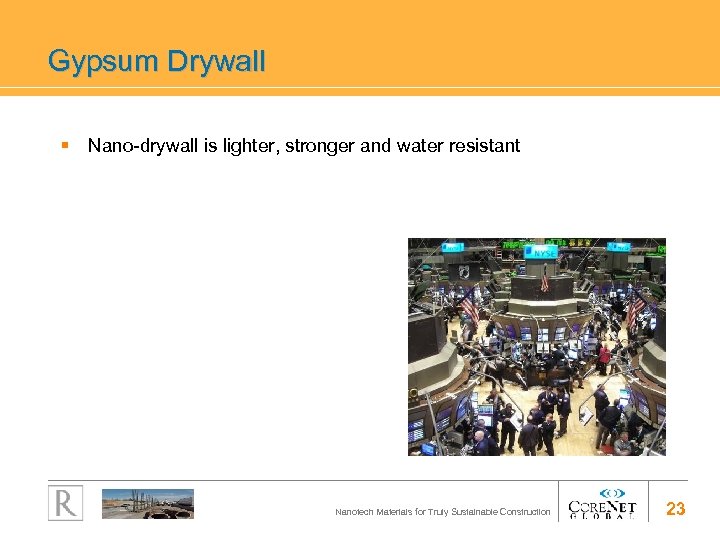 Gypsum Drywall § Nano-drywall is lighter, stronger and water resistant Nanotech Materials for Truly