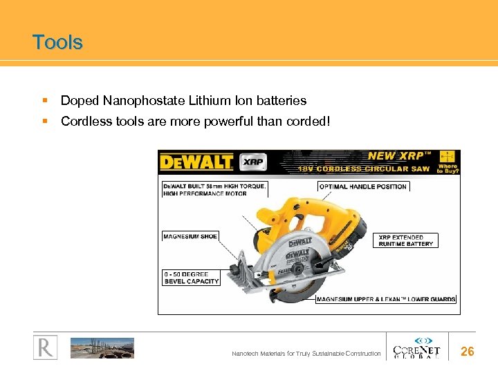 Tools § Doped Nanophostate Lithium Ion batteries § Cordless tools are more powerful than