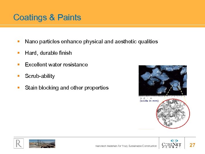 Coatings & Paints § Nano particles enhance physical and aesthetic qualities § Hard, durable