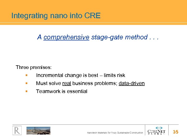 Integrating nano into CRE A comprehensive stage-gate method. . . Three premises: § Incremental