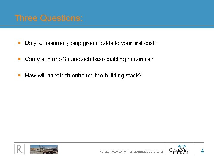 Three Questions: § Do you assume “going green” adds to your first cost? §