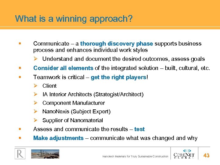 What is a winning approach? § Communicate – a thorough discovery phase supports business