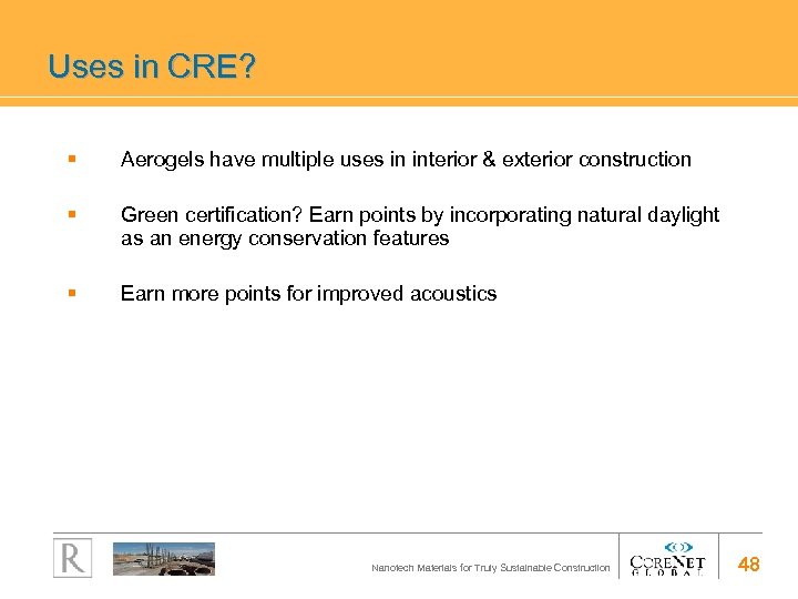 Uses in CRE? § Aerogels have multiple uses in interior & exterior construction §