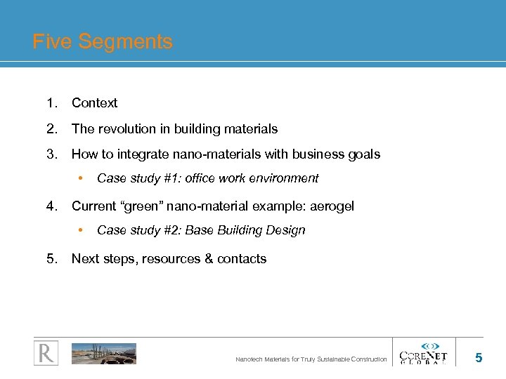 Five Segments 1. Context 2. The revolution in building materials 3. How to integrate