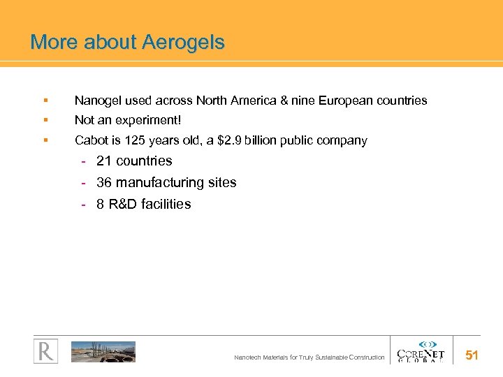 More about Aerogels § Nanogel used across North America & nine European countries §