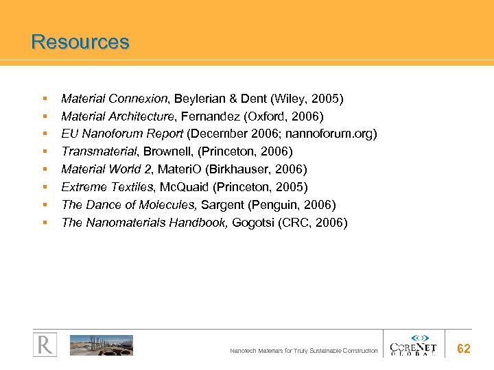 Resources § § § § Material Connexion, Beylerian & Dent (Wiley, 2005) Material Architecture,