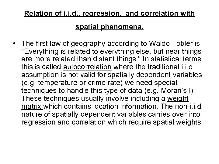 Relation of i. i. d. , regression, and correlation with spatial phenomena. • The