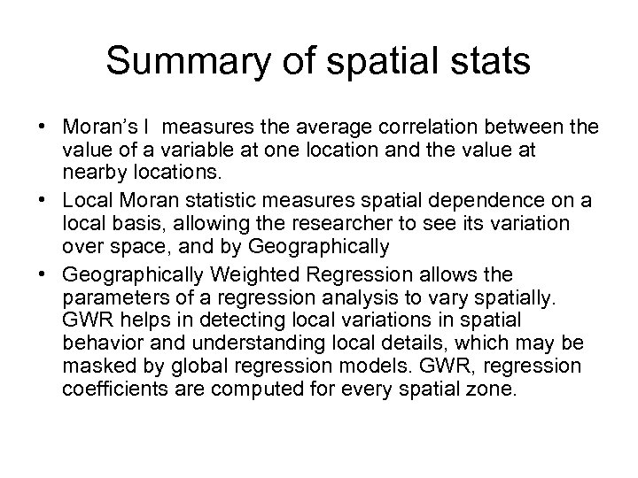 Summary of spatial stats • Moran’s I measures the average correlation between the value