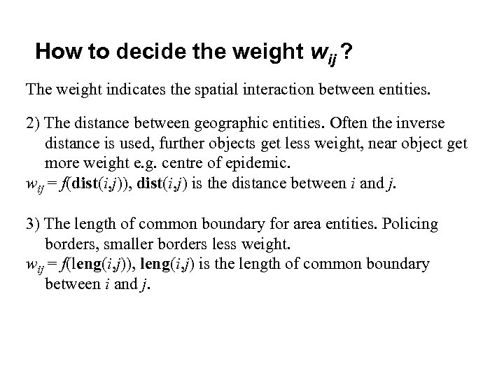 How to decide the weight wij ? The weight indicates the spatial interaction between